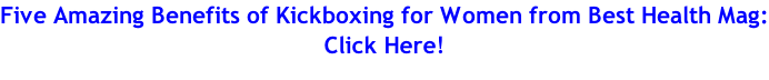 Five Amazing Benefits of Kickboxing for Women from Best Health Mag: Click Here!